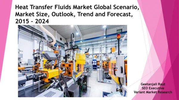 Heat Transfer Fluid Market Global Scenario, Market Size, Outlook, Trend And Forecast, 2015 – 2024