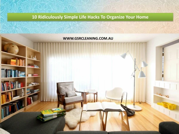10 Ridiculously Simple Life Hacks To Organize Your Home