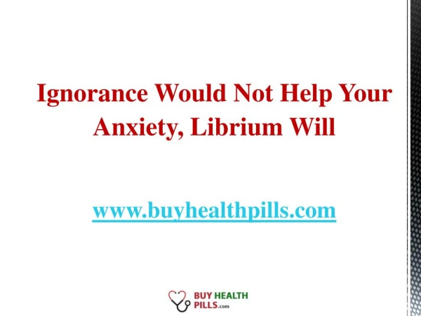 Librium is an astonishing remedy for the treatment of anxiety