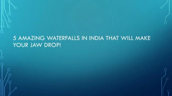 5 Amazing Waterfalls in India that Will Make Your Jaw Drop!