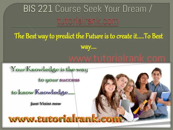 BIS 221 Course Seek Your Dream/tutorilarank.com