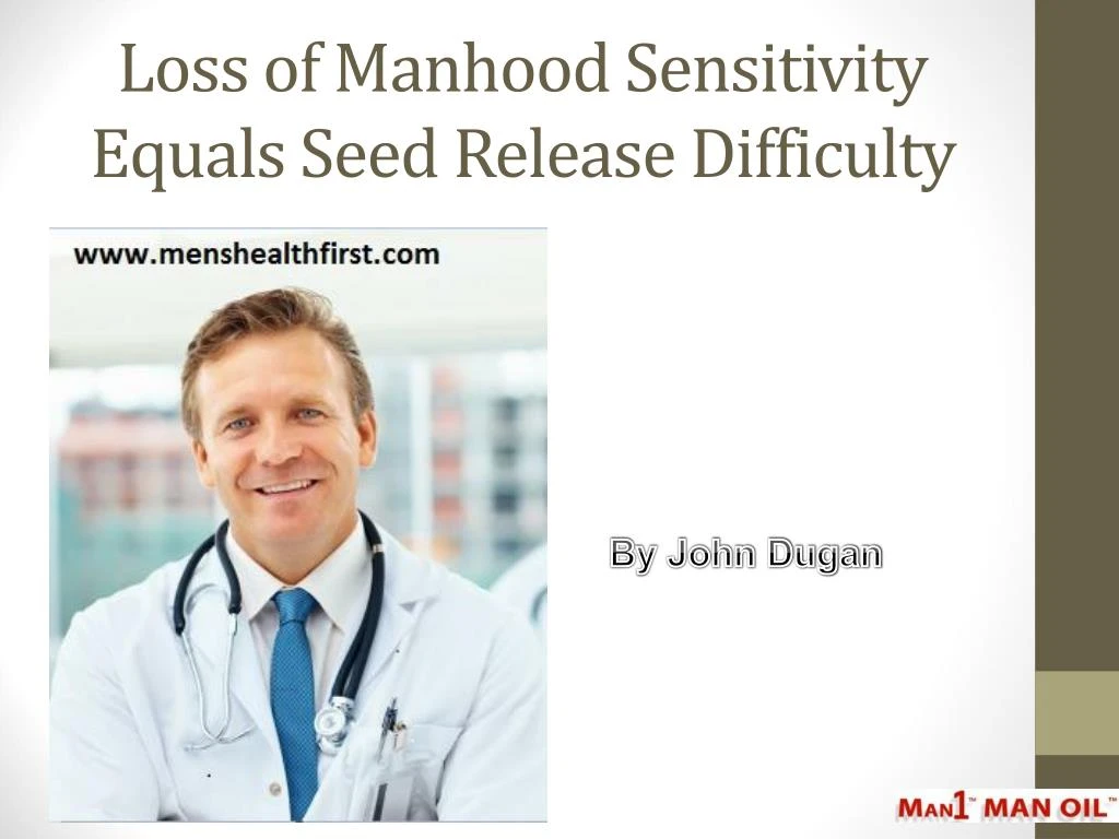 loss of manhood sensitivity equals seed release difficulty