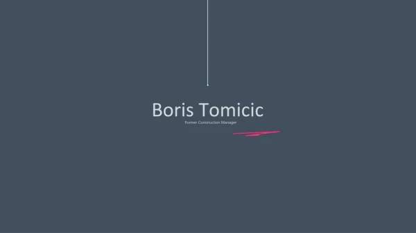 Boris Tomicic- Construction Manager
