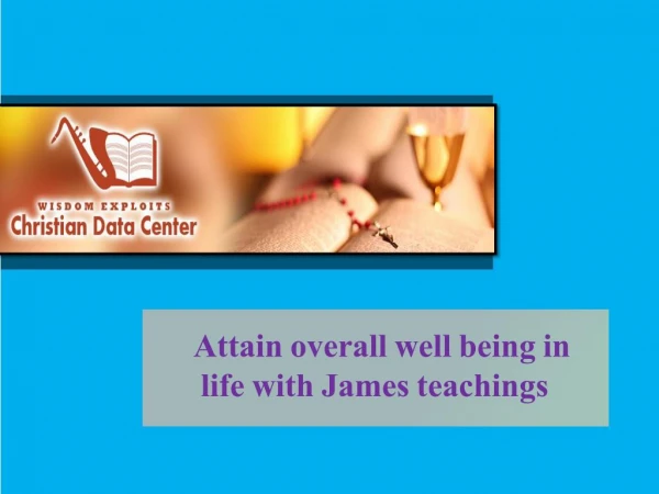 Attain overall well being in life with James teachings