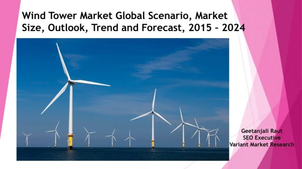 Wind Tower Market Global Scenario, Market Size, Outlook, Trend and Forecast, 2015 – 2024