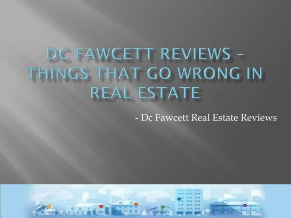 DC Fawcett Reviews about Things That Go Wrong in Real Estate Sales