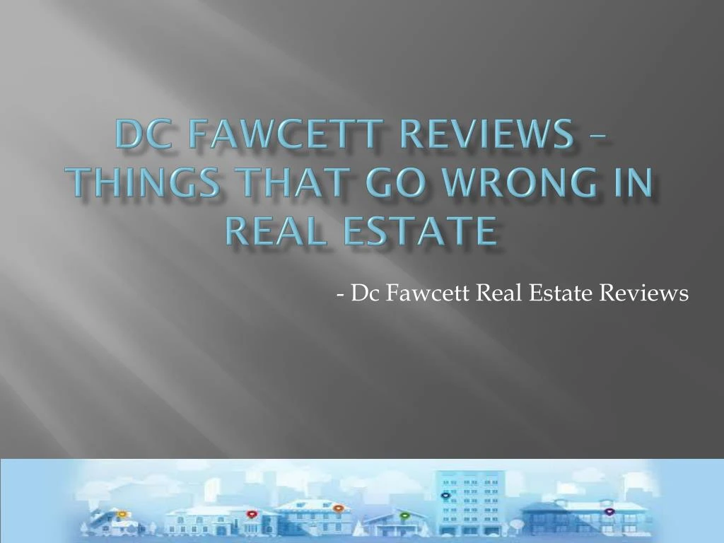 dc fawcett reviews things that go wrong in real estate