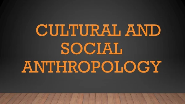 Cultural and Social Anthropology