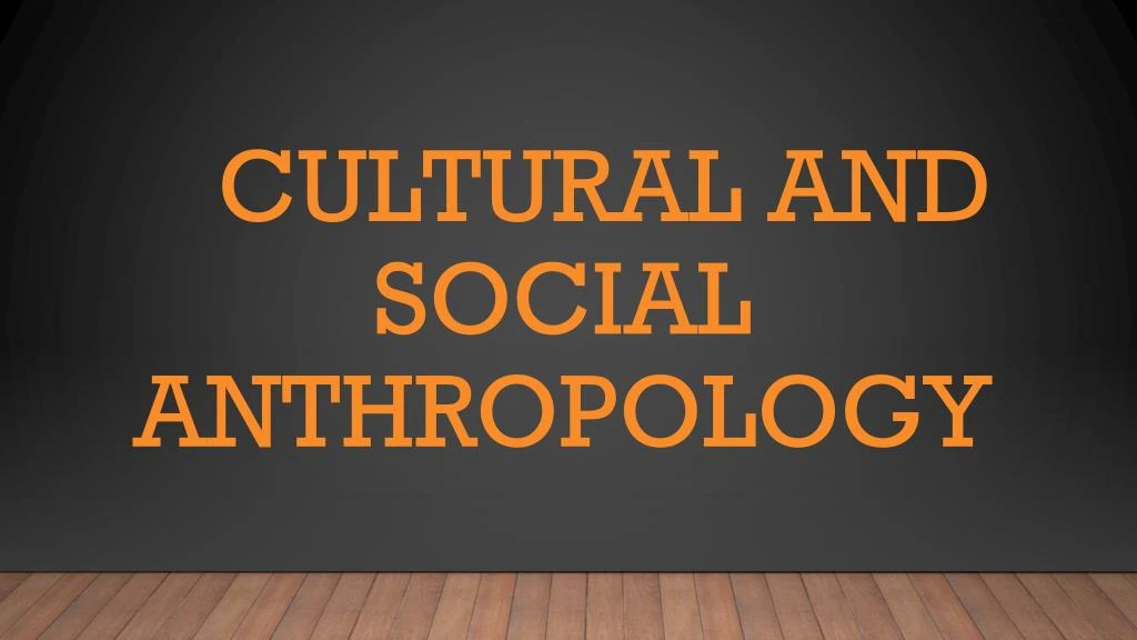 cultural and social anthropology