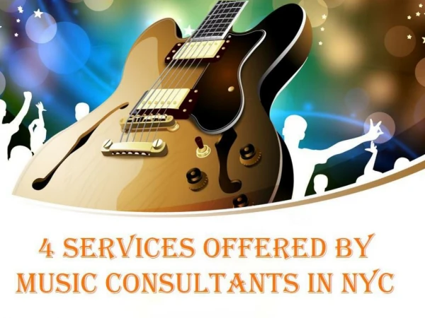 4 SERVICES OFFERED BY MUSIC CONSULTANTS IN NYC