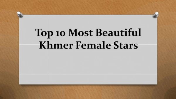 Top 10 most beautiful khmer female stars