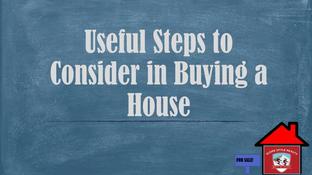 useful steps to consider in buying a house