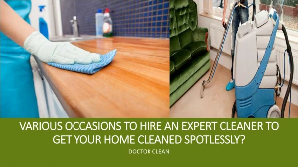 Various occasions to hire an expert cleaner to get your home spotlessly?