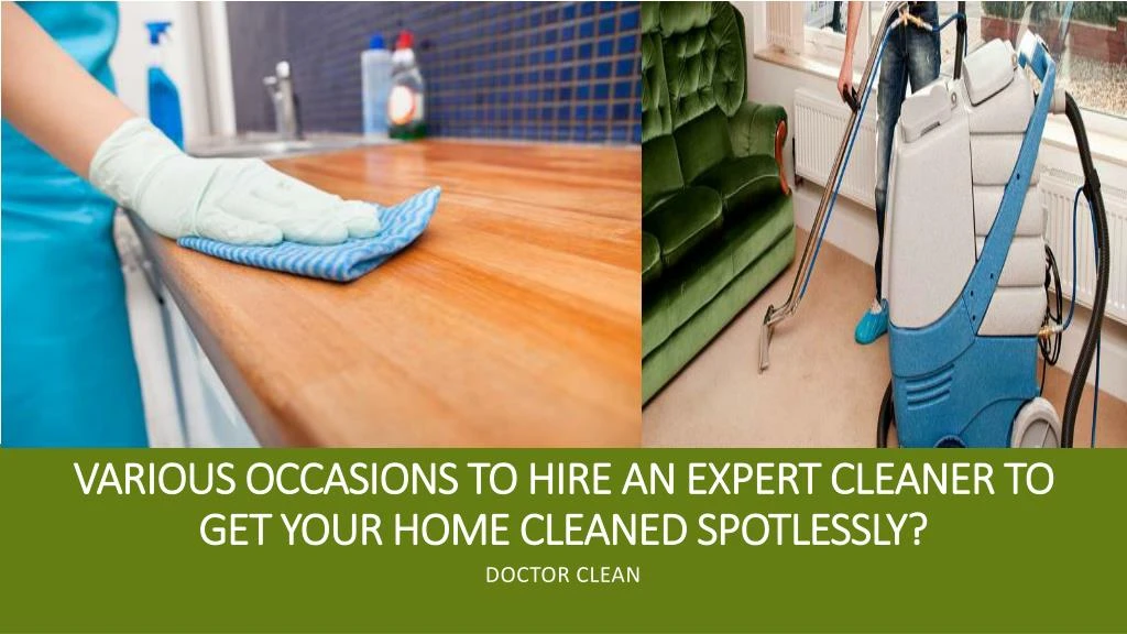various occasions to hire an expert cleaner to get your home cleaned spotlessly
