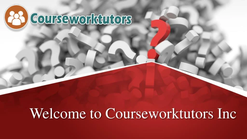 welcome to courseworktutors inc