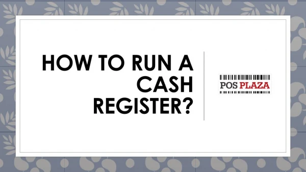 How to run a Cash Register?