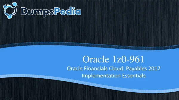 Oracle Financials Cloud 1z0-961 Dumpspedia braindumps & 1z0-961 Dumps
