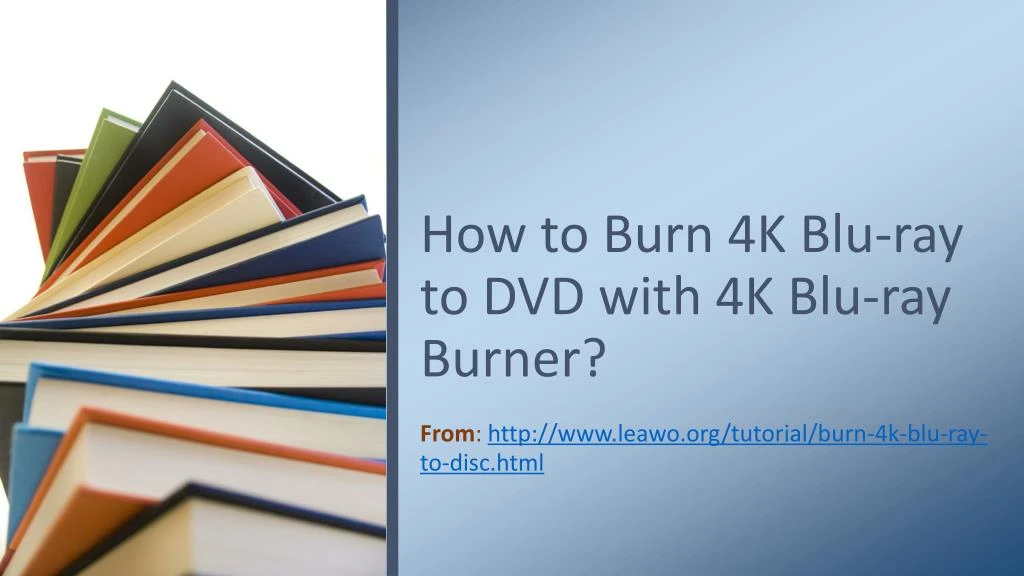 how to burn 4k blu ray to dvd with 4k blu ray burner