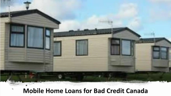 Mobile Home Loans for Bad Credit Canada
