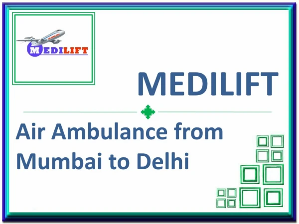 Get Emergency ICU Facility with Air Ambulance from Mumbai to Delhi