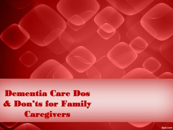 Dementia Care Dos & Don’ts for Family Caregivers
