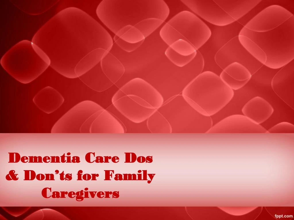 dementia care dos don ts for family caregivers