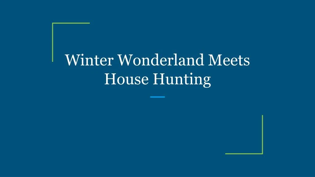 winter wonderland meets house hunting