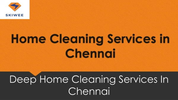 Home Cleaning Services in Chennai is Just a Click Away - Skiwee