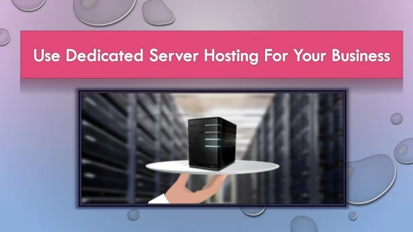 How to Use Dedicated Server Hosting To Desire