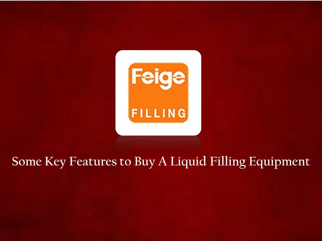 some key features to buy a liquid filling