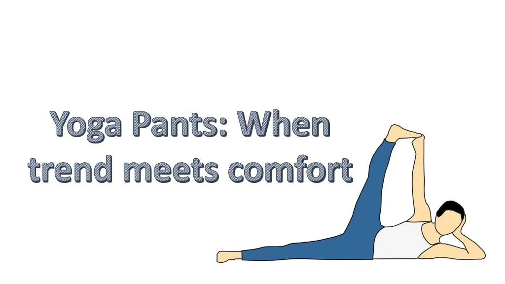 yoga pants when trend meets comfort