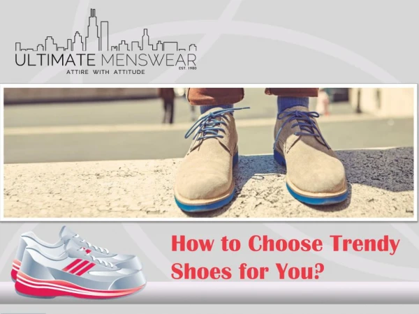 How to choose trendy shoes for you