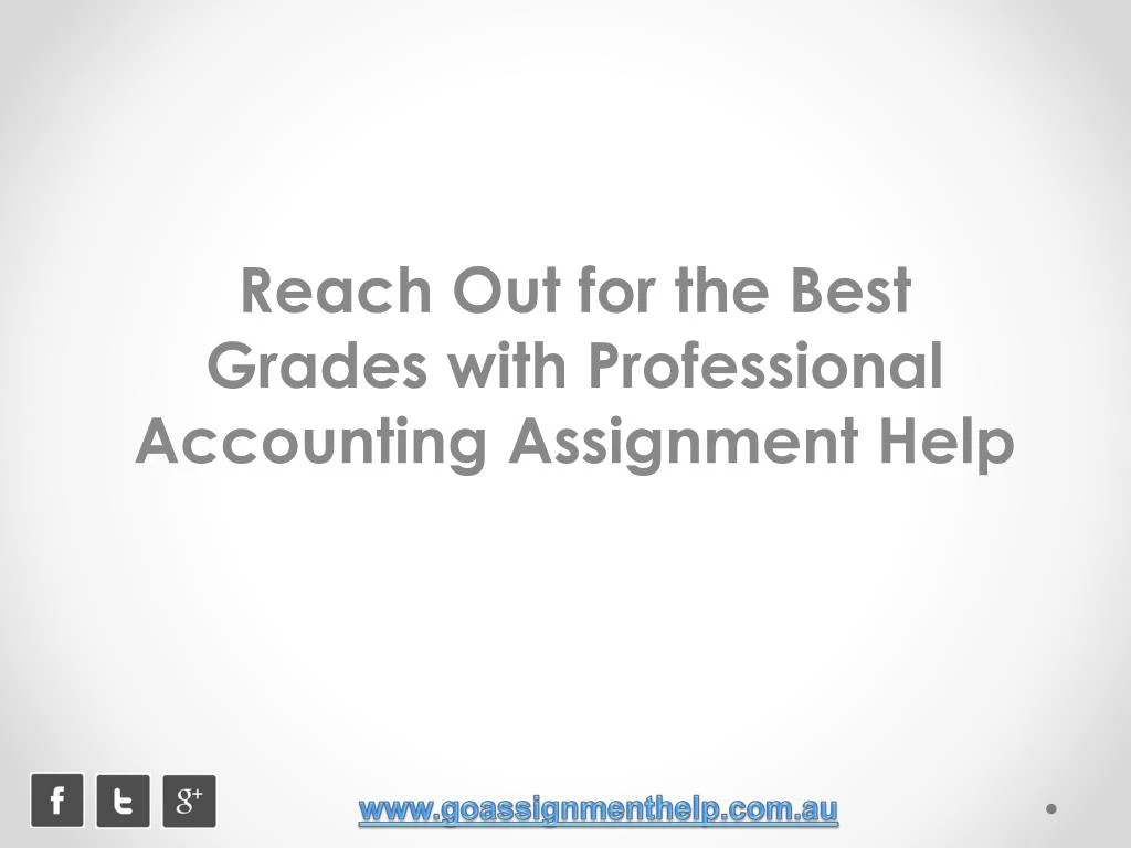 reach out for the best grades with professional accounting assignment help