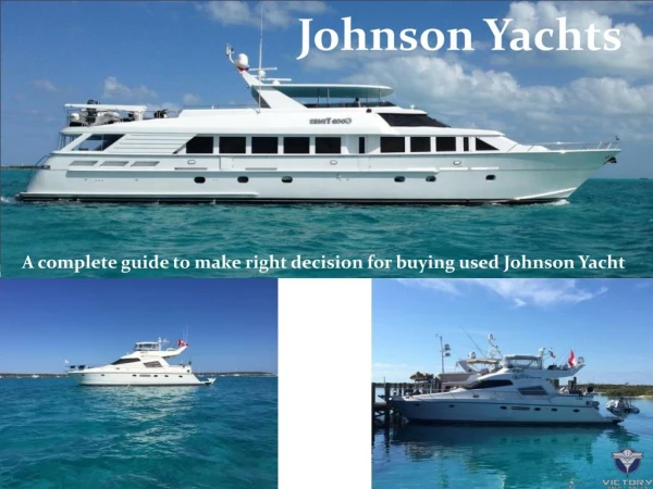 A complete guide to make right decision for buying used Johnson Yacht