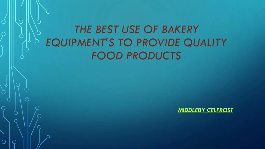 the best use of bakery equipment s to provide quality food products