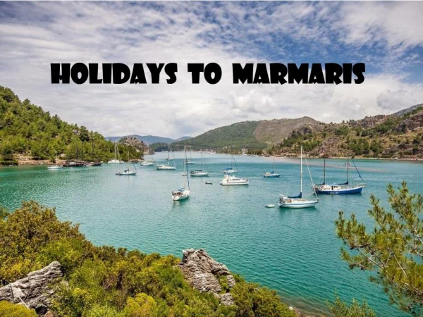 Spend an Unforgettable Holiday in marmaris
