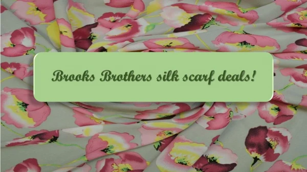 Brooks Brothers silk scarf deals!