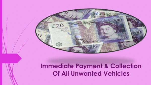 Immediate Payment & Collection Of All Unwanted Vehicles