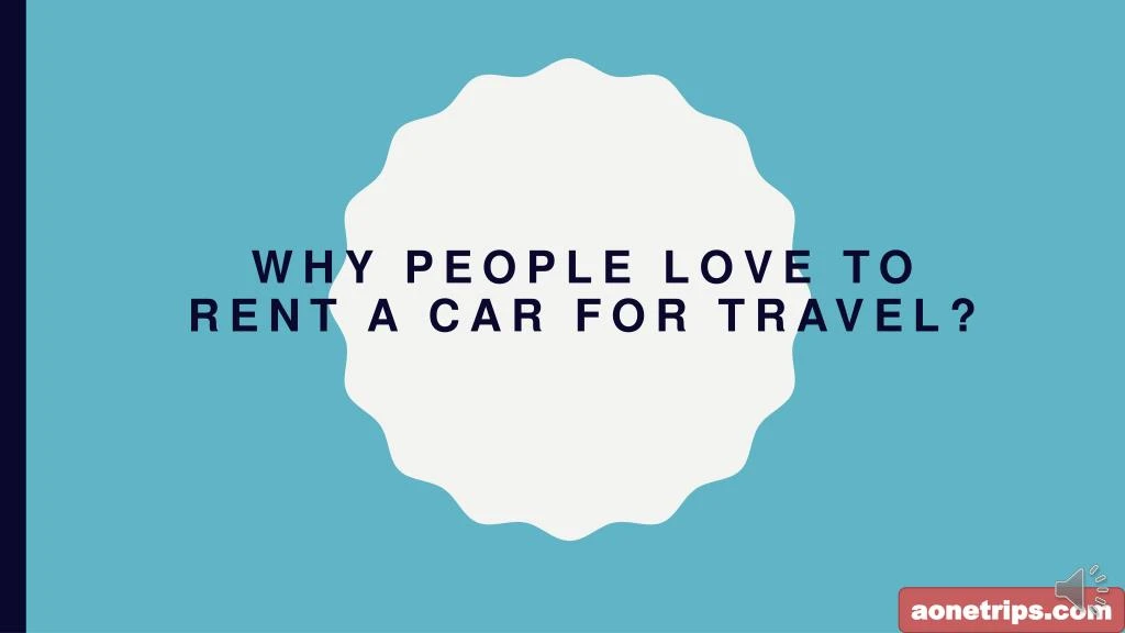 why people love to rent a car for travel