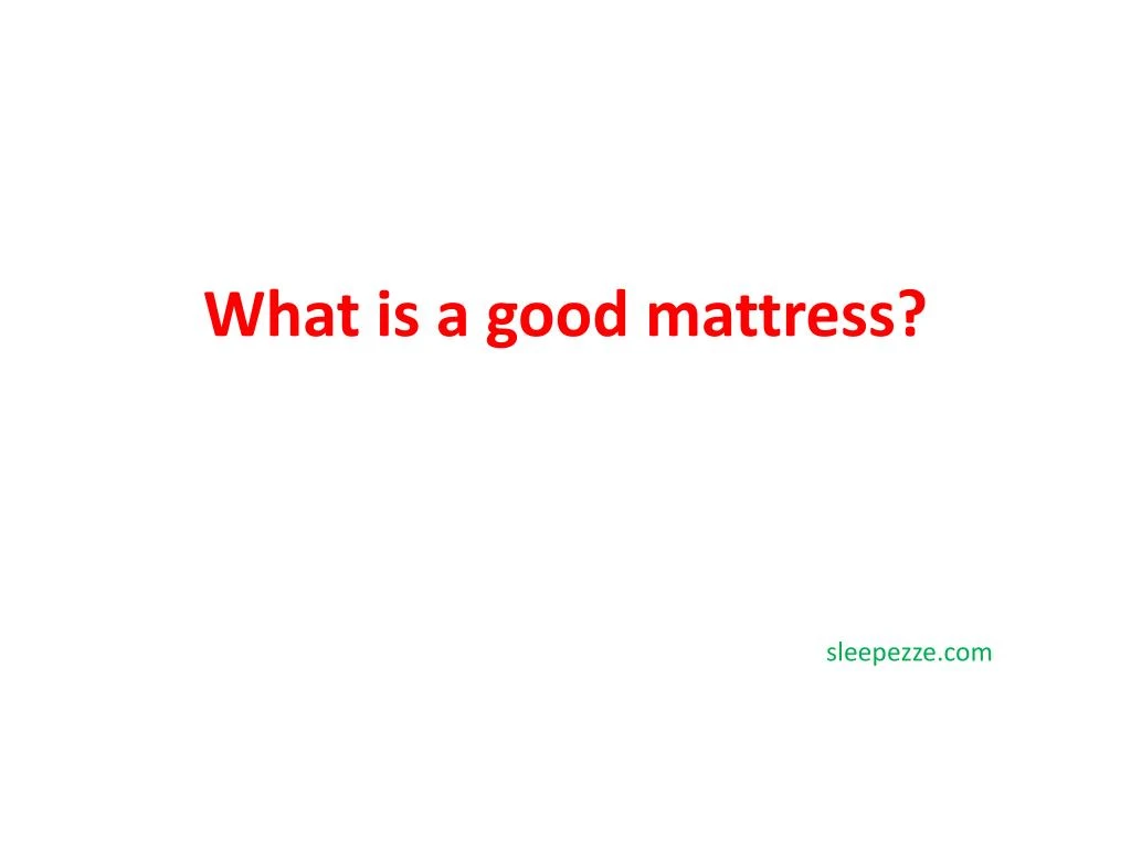 what is a good mattress