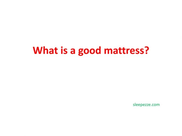 What is a good mattress ?