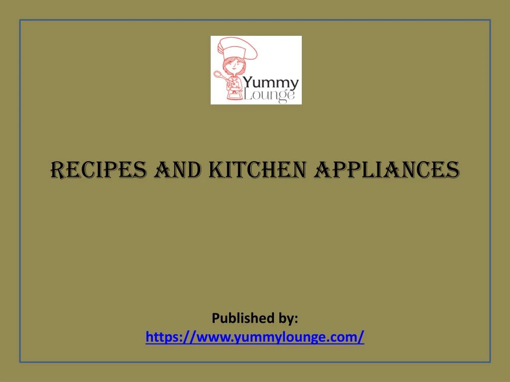 recipes and kitchen appliances published by https www yummylounge com