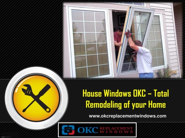 House Windows OKC – Total Remodeling of your Home