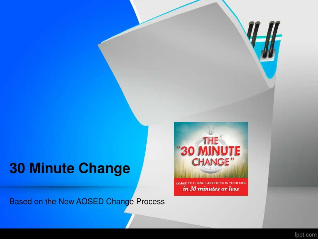 30 minute change