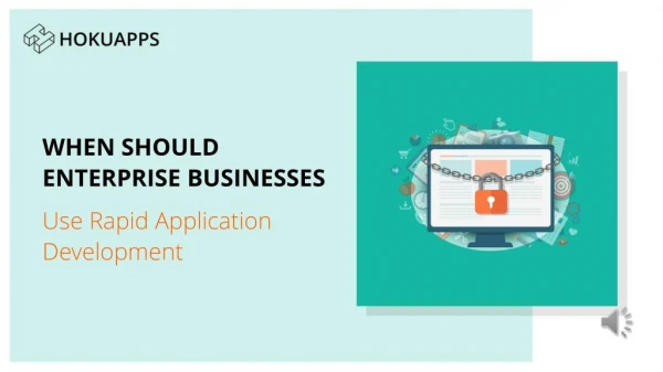 When should Enterprise businesses use rapid application Development?
