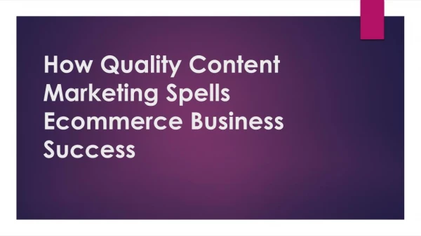 How Quality Content Marketing Spells Ecommerce Business Success