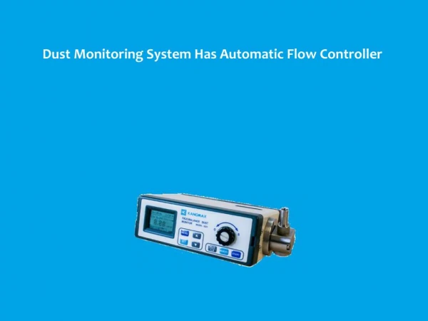 Dust Monitoring System Has Automatic Flow Controller