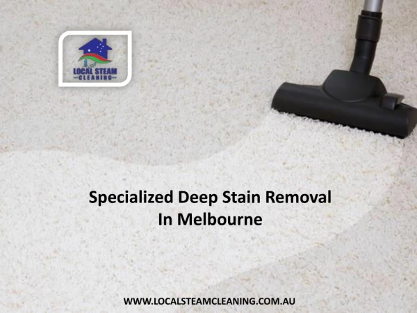 Specialized Deep Stain Removal In Melbourne