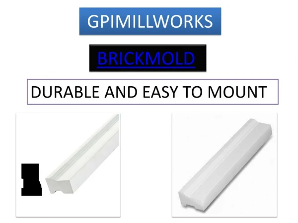 Get Best Vinyl BrickMold from GPIMillWorks | GPI Millworks