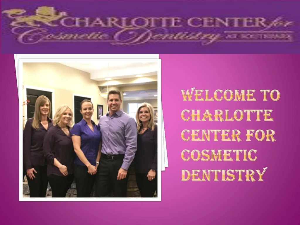 welcome to charlotte center for cosmetic dentistry
